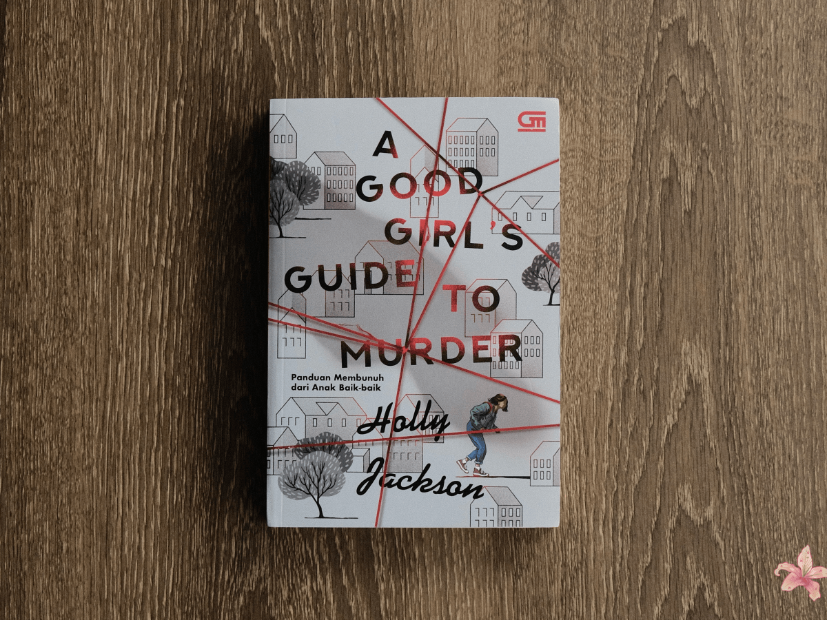 A Good Girl’s Guide to Murder oleh Holly Jackson: Pengungkapan Kasus Pembunuhan oleh Anak&nbsp;SMA